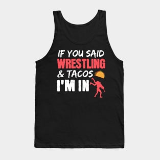 If You Said Wrestling & Tacos I'm In Tank Top